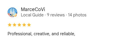 MarceCoVi, 5 out of 5 stars on Google. Professional, creative, and reliable,
